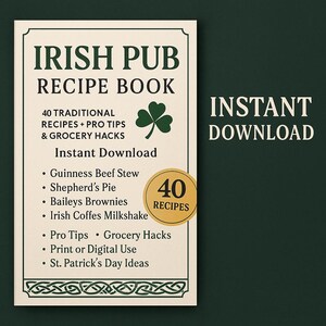 May include: An Irish Pub Recipe Book with a cream-colored background and green text. The book cover features the title "IRISH PUB RECIPE BOOK" and includes a shamrock graphic. It lists 40 recipes, pro tips, and grocery hacks, with an instant download option.