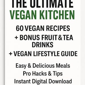 Vegan Recipe Guide: 60 Plant-Based Recipes & Lifestyle Tips (Digital Download)