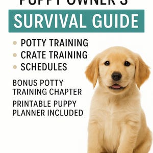 May include: An ebook cover titled "The First-Time Puppy Owner's Survival Guide." The guide includes information on potty training, crate training, and schedules. A golden retriever puppy is featured on the cover.
