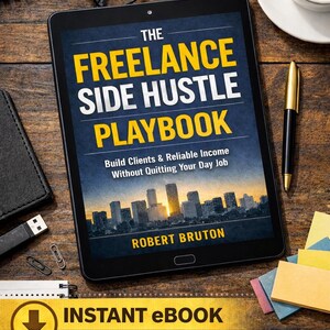 May include: A digital tablet shows the cover of "The Freelance Side Hustle Playbook" by Robert Bruton. The cover features a cityscape and the text "Build Clients & Reliable Income Without Quitting Your Day Job." Additional text includes "Instant eBook" and bullet points.