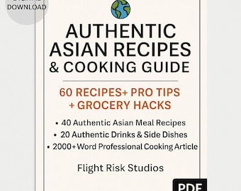 May include: A digital download titled "Authentic Asian Recipes & Cooking Guide." The cover features a globe icon and text highlighting 60 recipes, pro tips, and grocery hacks. Includes 40 Asian meal recipes, 20 drinks & side dishes, and a 2000+ word cooking article.