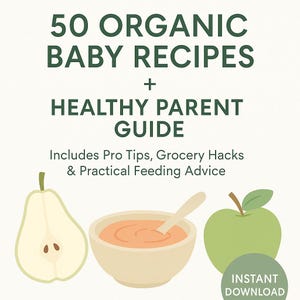 The Ultimate Healthy Baby  Child Feeding Guide — 50 Organic Recipes + Pro Tips & Grocery Hacks — Instant PDF Download