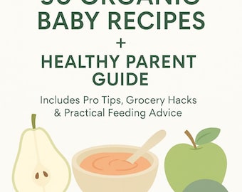 Organic Baby Food Recipe Guide: 50+ Healthy Recipes & Pro Tips (PDF Download)