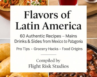 Latin American Recipes eBook: 60 Authentic Mains, Drinks, Sides (PDF Downloadable Cookbook