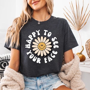 Happy To See Your Face Teacher Shirt, Teacher Welcome Back To School Shirt, Cute Teacher Shirt, Teacher Life Shirt, New Teacher Gifts