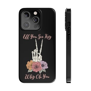 Eff You See Kay Why Oh You, Sarcastic, Naughty, Cuss Words, Sassy, Phone Case, Slim Case, Phone Cover, iPhone, Protective, Funny
