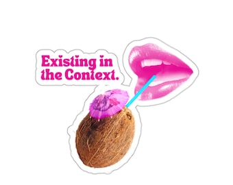 Existing in the Context with Kamala - Coconut Quote Kiss-Cut Stickers