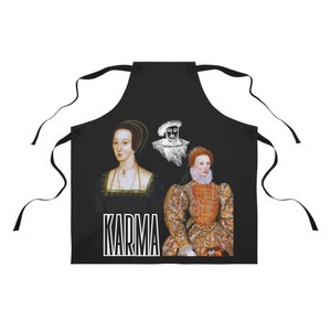 Karma for Anne Boleyn, Funny History Apron, Featuring King Henry VIII and Queen Elizabeth I