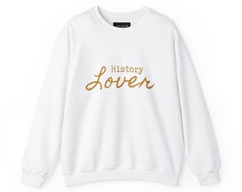 History Lover Sweatshirt, Unisex History Sweater