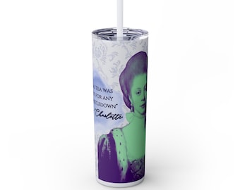 Queen Charlotte - Skinny Tumbler with Straw, 20oz