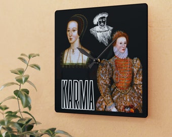 Karma for Anne Boleyn, Featuring  King Henry VIII and Queen Elizabeth I- Tudor History - Acrylic Wall Clock
