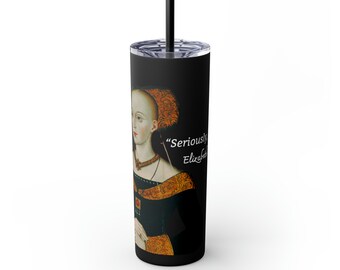 Elizabeth Woodville, The White Queen - Skinny Tumbler with Straw, 20oz