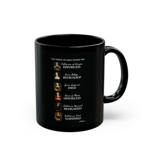 The Wives of Henry VIII -  Tudor History  - 11oz Black Mug