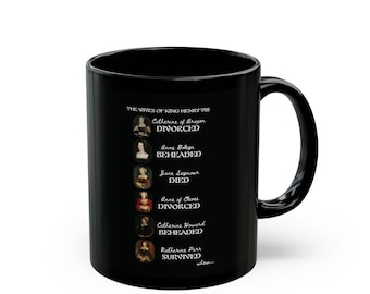 The Wives of Henry VIII -  Tudor History  - 11oz Black Mug