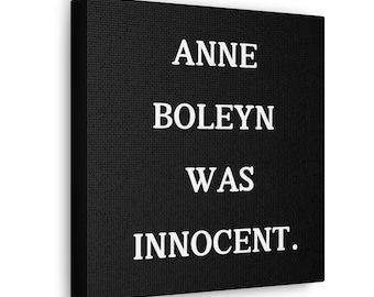 Canvas Wall Art Print, Anne Boleyn Was Innocent, Historical Artwork, Tudor History Decor, Queen Anne Canvas Print, Gift for History Buffs