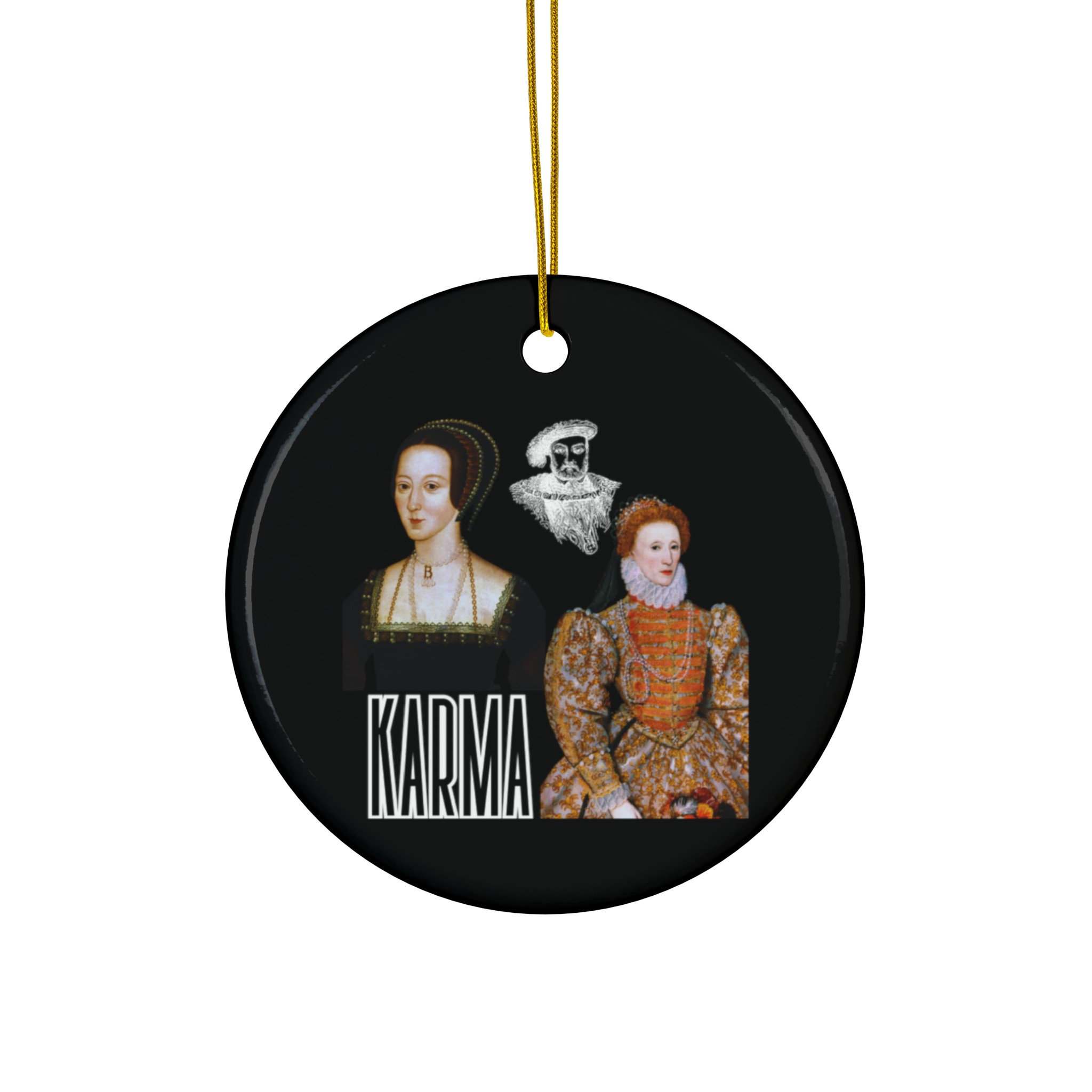Karma for Anne Boleyn, Featuring King Henry VIII and Queen Elizabeth- Tudor History - Ceramic Ornaments (1pc, 3pcs, 5pcs, 10pcs)