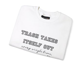 Trash Takes Itself Out  Sweatshirt