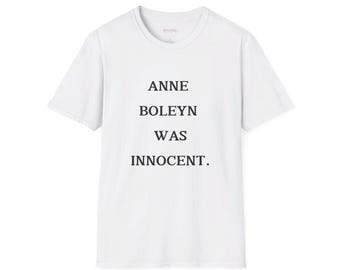 Anne Boleyn Was Innocent - The Uni-sex Tee