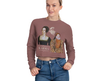 Karma - A Tudor History - Feminist Women's Cropped Sweatshirt