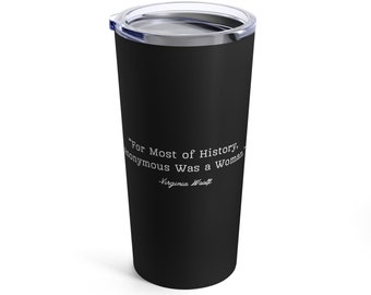 Virginia Woolf Quote -Tumbler 20oz