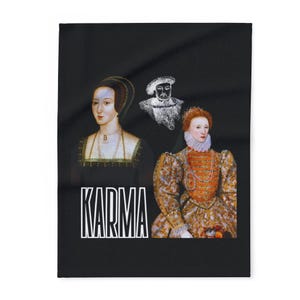 Karma for Anne Boleyn- Featuring King Henry VIII and Anne Boleyn- A Tudor HistoryBlanket