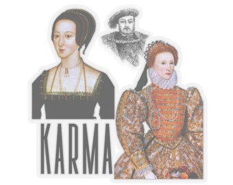 Karma for Anne Boleyn, Featuring King Henry VIII and Queen Elizabeth I - Kiss-Cut Stickers
