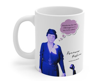 Frances Perkins Has Some Thoughts - Women of History - The Mug 11oz