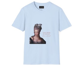 Marie Antoinette Has Some Thoughts- The Unisex T-Shirt