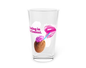 Existing in the Context - The Pint Glass, 16oz