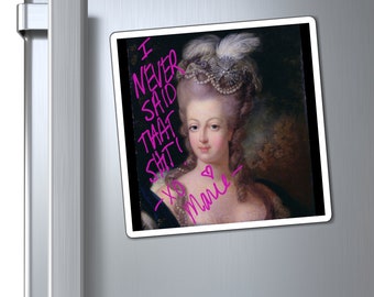 Marie Antoinette - "The Autograph- I Never Said That"  Magnet - In Color