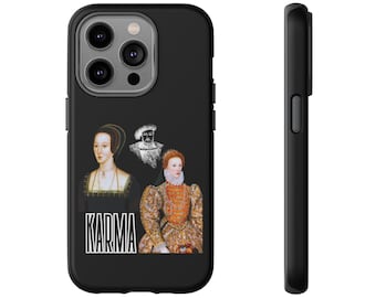 Karma for Anne Boleyn Featuring King Henry VIII and Queen Elizabeth 1- Tudor Phone Cases
