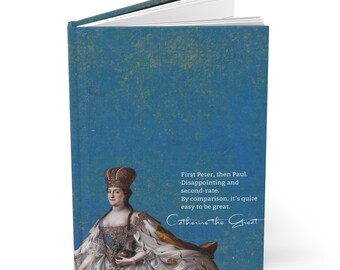 Catherine the Great Has Some Thoughts - Hardcover Notebook, Women's History