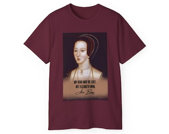 Anne Boleyn - Funny History Quote- Unisex Tee