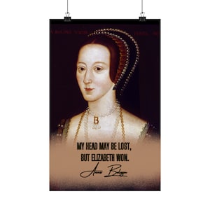 Anne Boleyn - The Autograph- Feminist Quote - Matte Poster