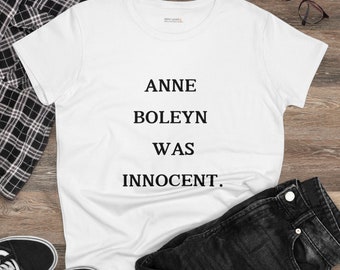 Anne Boleyn Was Innocent- Women's Fit-  Midweight Cotton Tee