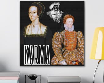 Karma- A Tudor History - Canvas Anne Boleyn Queen Elizabeth Tudor History Buff  Wall Art Decor, Feminist Art, Historical Art, Home Decor