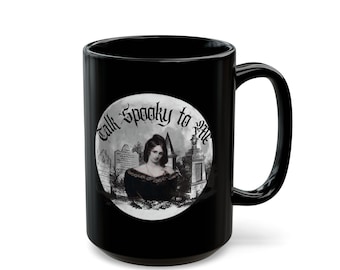 Mary Shelley - Talk Spooky to Me, Halloween Women's History - Black Mug (11oz, 15oz)