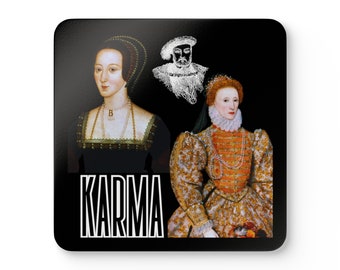 Karma for Anne Boleyn Featuring King Henry VIII and Queen Elizabeth I- Coaster Set 4pc