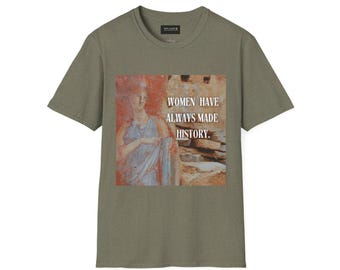 Women Have Always Made History : Unisex Softstyle T-Shirt