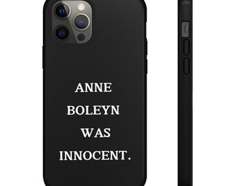 Tough Cases - Anne Boleyn Was Innocent Phone Case, Historical Queen Gift, Tudor History Gift, Unique iPhone Case, Tough Phone Cover