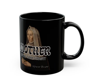 Margaret Beaufort- Mother of the Tudor Dynasty - Black Mug (11oz, 15oz)