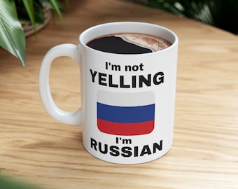 I'm Not Yelling I'm Russian, Yelling Russian, Russia, Russian Flag, Gift Mug, Funny Mug, Mugs For Dad, Mugs For Mom