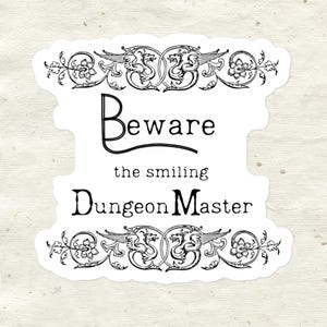 Beware the Smiling Dungeon Master Sticker | Gothic DnD Sticker for Dungeon Masters