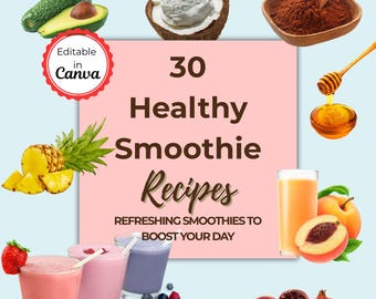 30 Refreshing Smoothies to Boost Your Day | Healthy Smoothie Canva Template | Wellness Recipe eBook | Smoothie Recipes