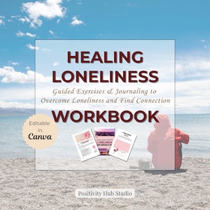 Healing Loneliness Workbook – Guided Exercises, Coping Strategies, Journaling & Reflection for Self-Discovery and Connection