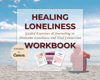 Healing Loneliness Workbook – Guided Exercises, Coping Strategies, Journaling & Reflection for Self-Discovery and Connection