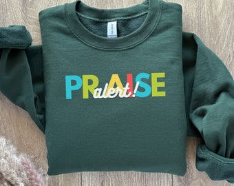 Praise Alert Christian Sweatshirt: Inspirational Faith Apparel