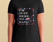 I'm Just Here To Bang SVG, 4th of July SVG, Patriotic SVG, Digital Download, Cut File, Sublimation, Clip Art (includes svg/png)