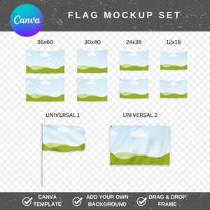 May include: A flag mockup set with various sizes, including 36x60, 30x40, 24x36, and 12x18 inches. The set also includes Universal 1 and Universal 2 flag designs. The image features the Canva logo and text that says "Add Your Own Background" and "Drag & Drop Frame."