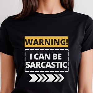 Warning I can be Sarcastic, Funny Shirt, Sarcasm Shirt, Sarcastic Shirt, Gift T-shirt, Hilarious Tee